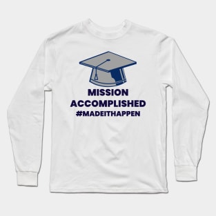 Graduate mission accomplished Long Sleeve T-Shirt